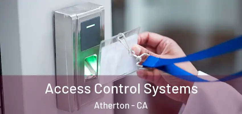  Access Control Systems Atherton - CA